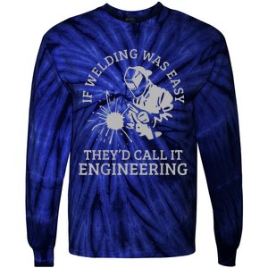 Welder If Welding Was Easy Quote Funny Saying Welder Tie-Dye Long Sleeve Shirt