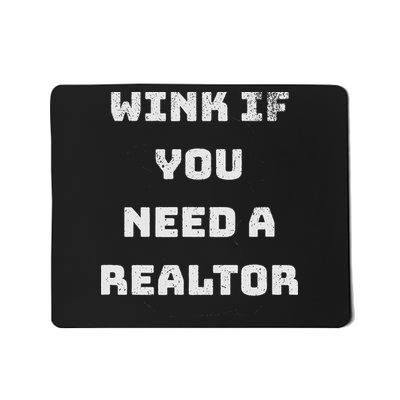 Wink If You Need A Realtor Real Estate Agent Realtor Mousepad