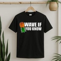 Wave If You Know. Upside Down Pineapple T-Shirt