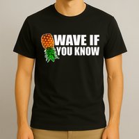 Wave If You Know. Upside Down Pineapple T-Shirt