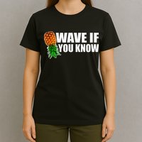 Wave If You Know. Upside Down Pineapple T-Shirt