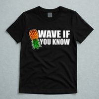 Wave If You Know. Upside Down Pineapple T-Shirt
