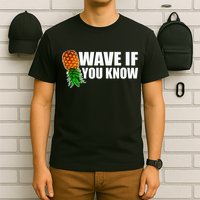 Wave If You Know. Upside Down Pineapple T-Shirt