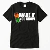 Wave If You Know. Upside Down Pineapple Tall T-Shirt