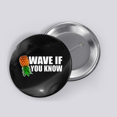 Wave If You Know. Upside Down Pineapple Button