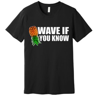 Wave If You Know. Upside Down Pineapple Premium T-Shirt