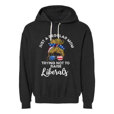 Wo Just a regular mom trying not to raise liberals Garment-Dyed Fleece Hoodie