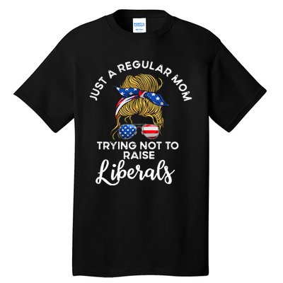 Wo Just a regular mom trying not to raise liberals Tall T-Shirt