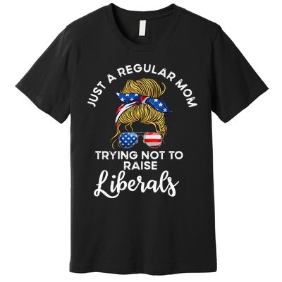 Wo Just a regular mom trying not to raise liberals Premium T-Shirt