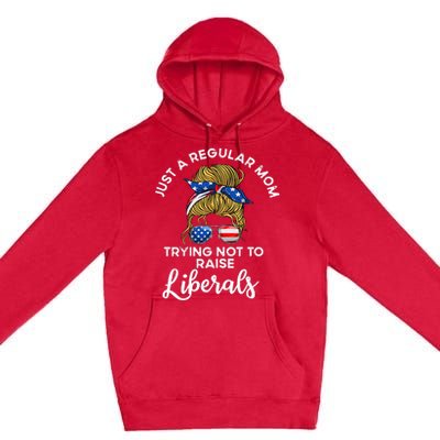 Wo Just a regular mom trying not to raise liberals Premium Pullover Hoodie