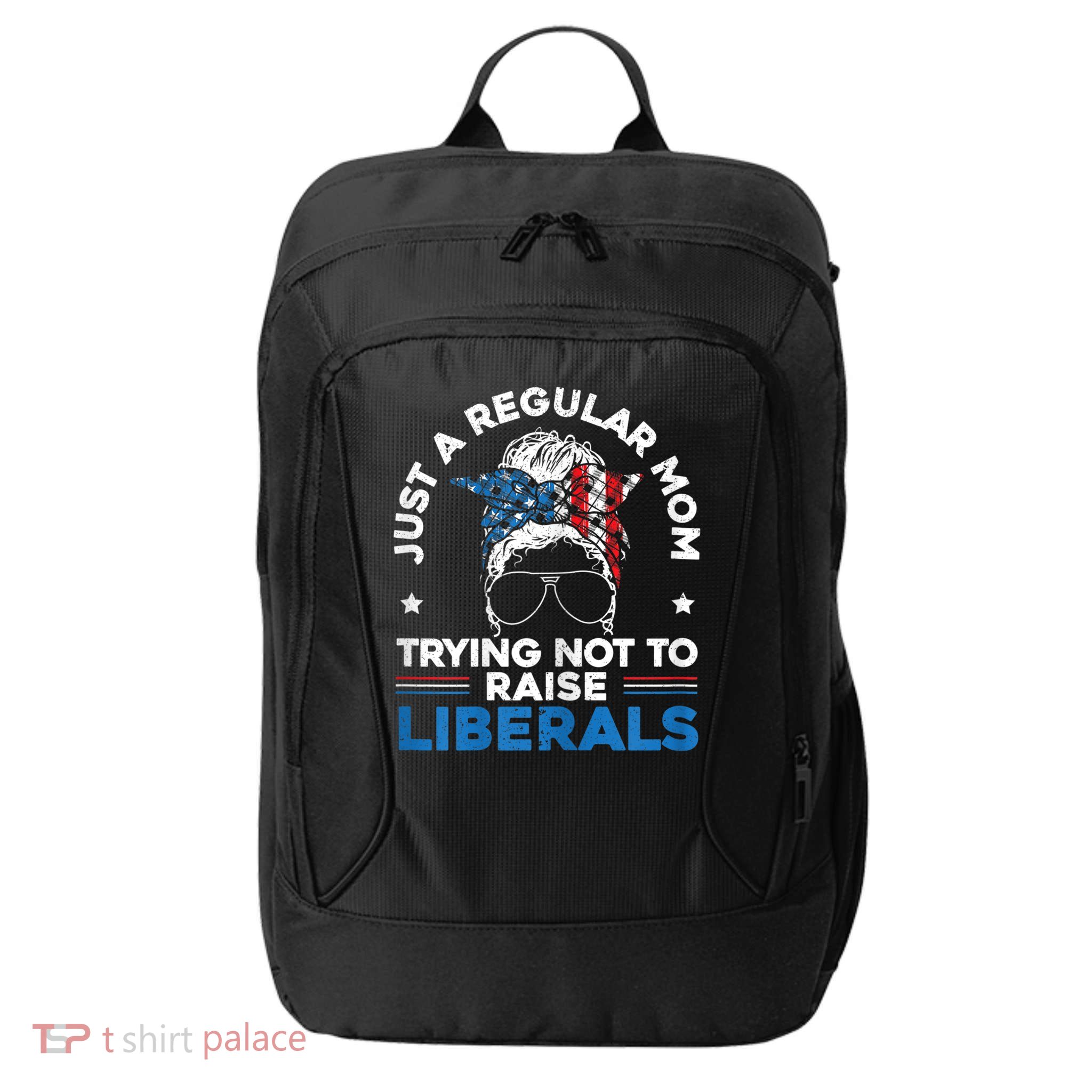 Womens Just A Regular Mom Trying Not To Raise Liberals For A Mom City Backpack