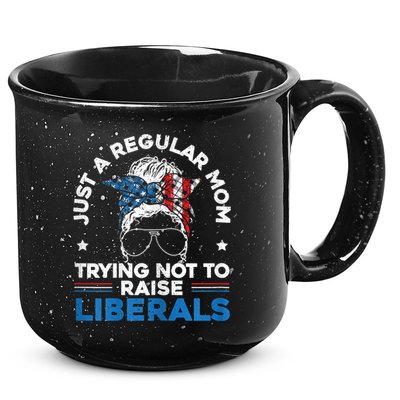 Womens Just A Regular Mom Trying Not To Raise Liberals For A Mom 15oz Campfire Ceramic Mug