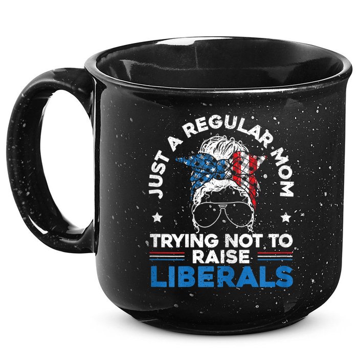 Womens Just A Regular Mom Trying Not To Raise Liberals For A Mom 15oz Campfire Ceramic Mug