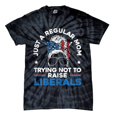 Womens Just A Regular Mom Trying Not To Raise Liberals For A Mom Tie-Dye T-Shirt