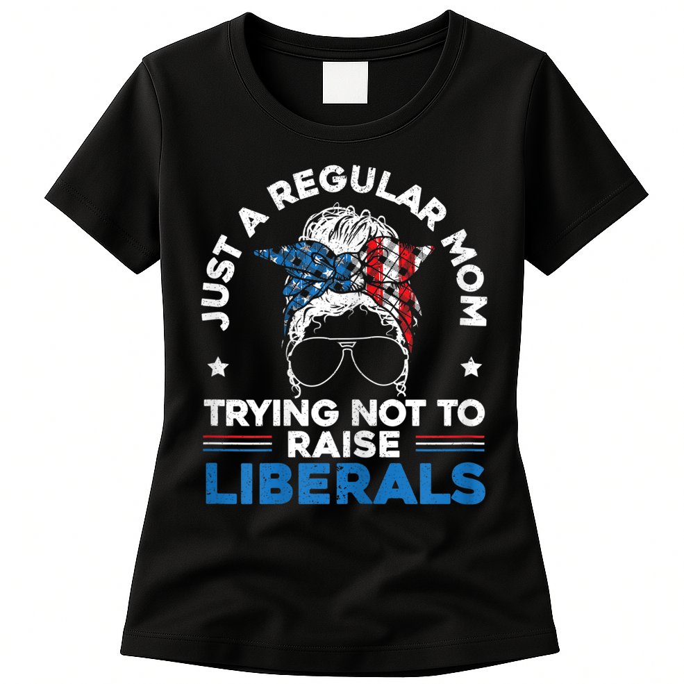 Womens Just A Regular Mom Trying Not To Raise Liberals For A Mom Womens T-Shirt