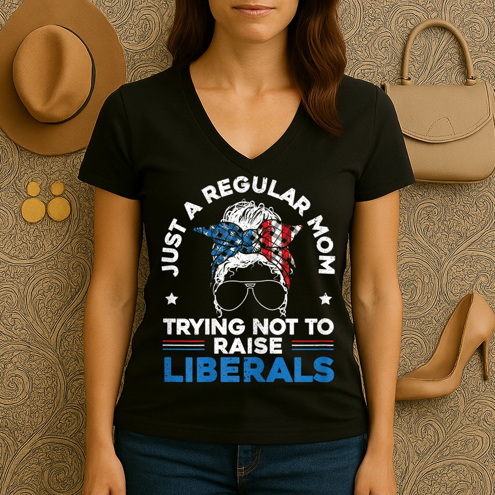 Womens Just A Regular Mom Trying Not To Raise Liberals For A Mom Women's V-Neck T-Shirt