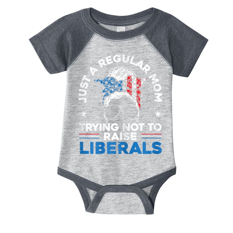 Womens Just A Regular Mom Trying Not To Raise Liberals For A Mom Infant Baby Jersey Bodysuit