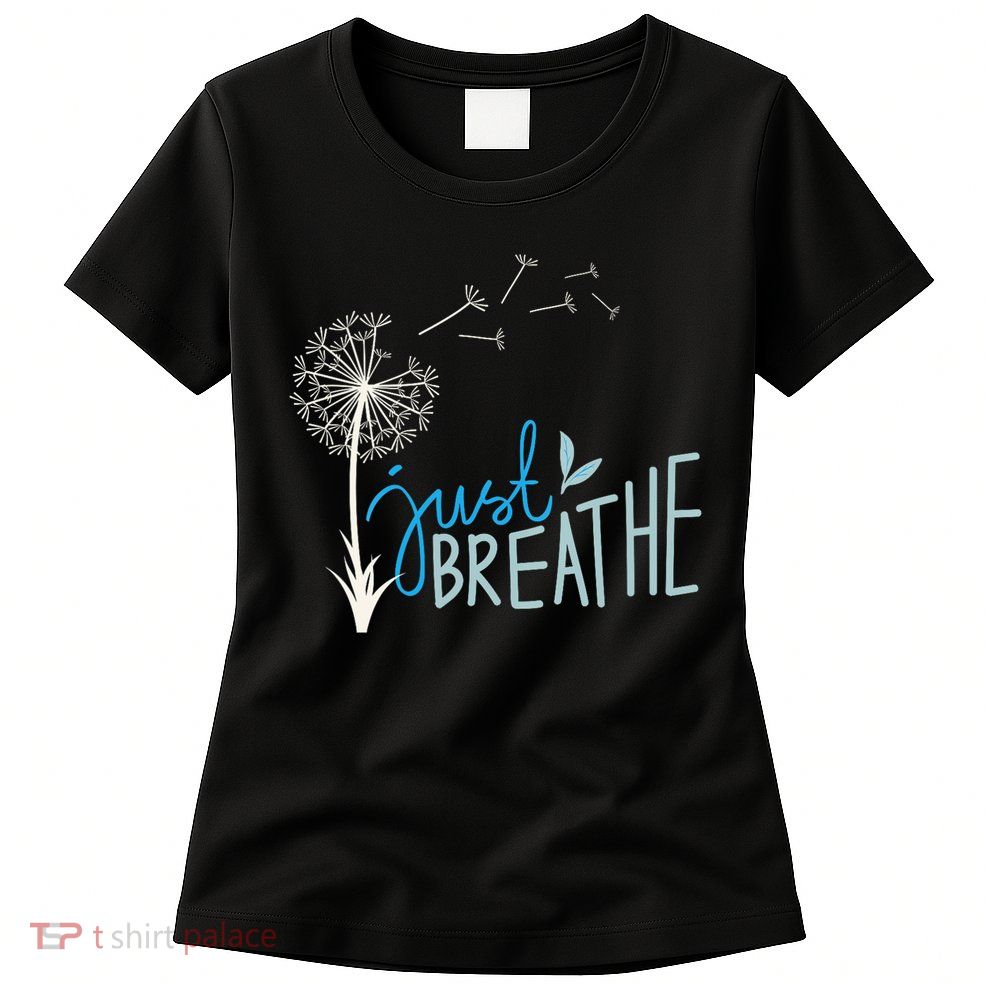 Women’S Just Breathe Relax Let Go Calm Womens T-Shirt