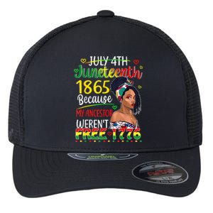 Women Juneteenth Because My Ancestor Werent Free 1776 Gift African Pride Flexfit Unipanel Trucker Cap