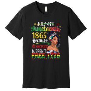 Women Juneteenth Because My Ancestor Werent Free 1776 Gift African Pride Premium T-Shirt