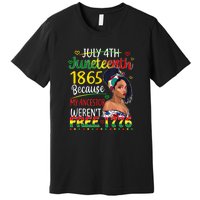 Women Juneteenth Because My Ancestor Werent Free 1776 Gift African Pride Premium T-Shirt