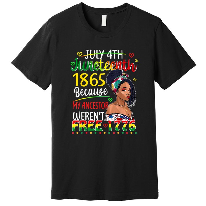 Women Juneteenth Because My Ancestor Werent Free 1776 Gift African Pride Premium T-Shirt