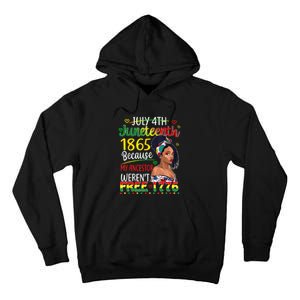 Women Juneteenth Because My Ancestor Werent Free 1776 Gift African Pride Tall Hoodie