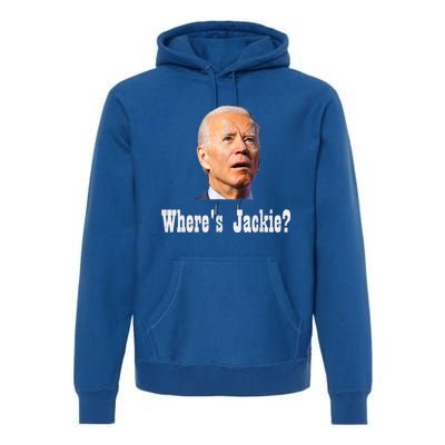 Where's Jackie? Funny AntiBiden Premium Hoodie