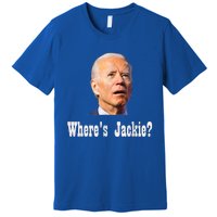 Where's Jackie? Funny AntiBiden Premium T-Shirt