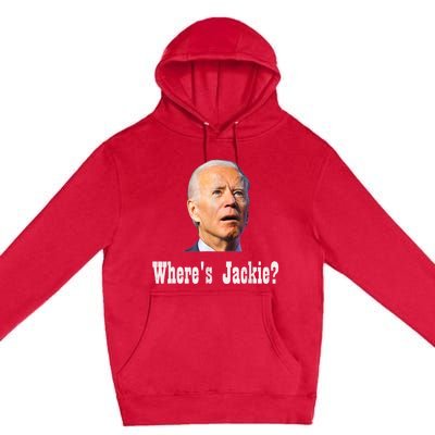 Where's Jackie? Funny AntiBiden Premium Pullover Hoodie