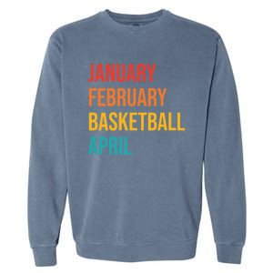 Wo January February Basketball April Funny Retro Garment-Dyed Sweatshirt