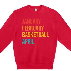 Wo January February Basketball April Funny Retro Premium Crewneck Sweatshirt