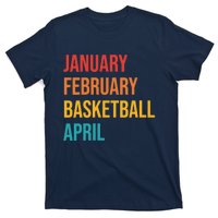 Wo January February Basketball April Funny Retro T-Shirt