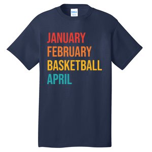 Wo January February Basketball April Funny Retro Tall T-Shirt