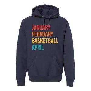 Wo January February Basketball April Funny Retro Premium Hoodie