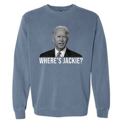 Where's Jackie Funny Joe Biden Meme Garment-Dyed Sweatshirt