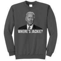 Where's Jackie Funny Joe Biden Meme Tall Sweatshirt