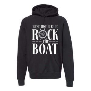 We're Just Here to Rock the Boat Family Matching Cruise Premium Hoodie