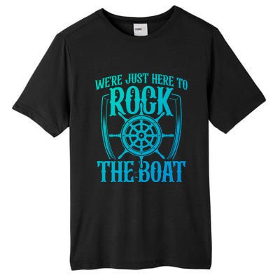 Were Just Here To Rock The Boat Cruise Holiday Funny Trip Gift Tall Fusion ChromaSoft Performance T-Shirt