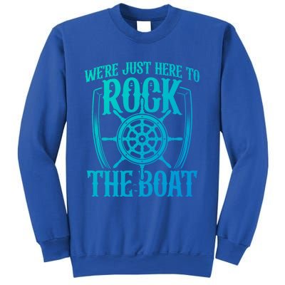 Were Just Here To Rock The Boat Cruise Holiday Funny Trip Gift Sweatshirt