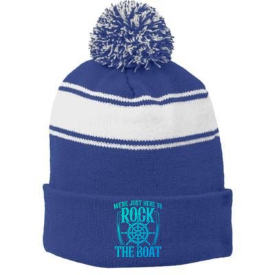 Were Just Here To Rock The Boat Cruise Holiday Funny Trip Gift Stripe Pom Pom Beanie