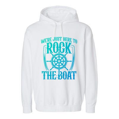 Were Just Here To Rock The Boat Cruise Holiday Funny Trip Gift Garment-Dyed Fleece Hoodie