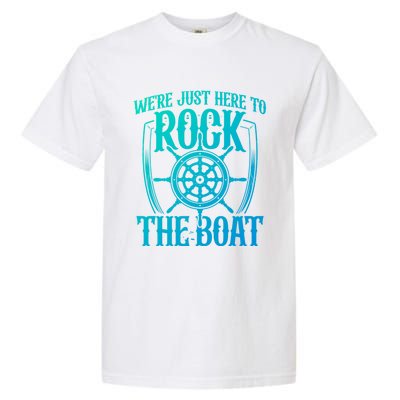 Were Just Here To Rock The Boat Cruise Holiday Funny Trip Gift Garment-Dyed Heavyweight T-Shirt