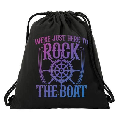Were Just Here To Rock The Boat Cruise Holiday Funny Trip Gift Drawstring Bag