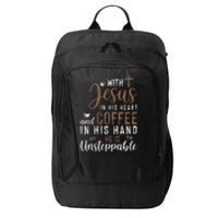 With Jesus In His Heart And Coffee In His Hand He Is Unstoppable City Backpack