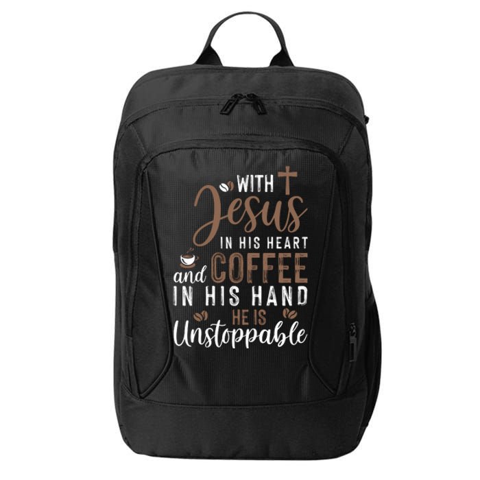 With Jesus In His Heart And Coffee In His Hand He Is Unstoppable City Backpack