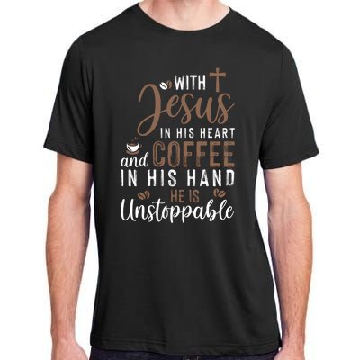 With Jesus In His Heart And Coffee In His Hand He Is Unstoppable Adult ChromaSoft Performance T-Shirt