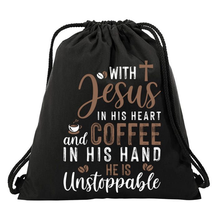 With Jesus In His Heart And Coffee In His Hand He Is Unstoppable Drawstring Bag