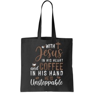 With Jesus In His Heart And Coffee In His Hand He Is Unstoppable Tote Bag