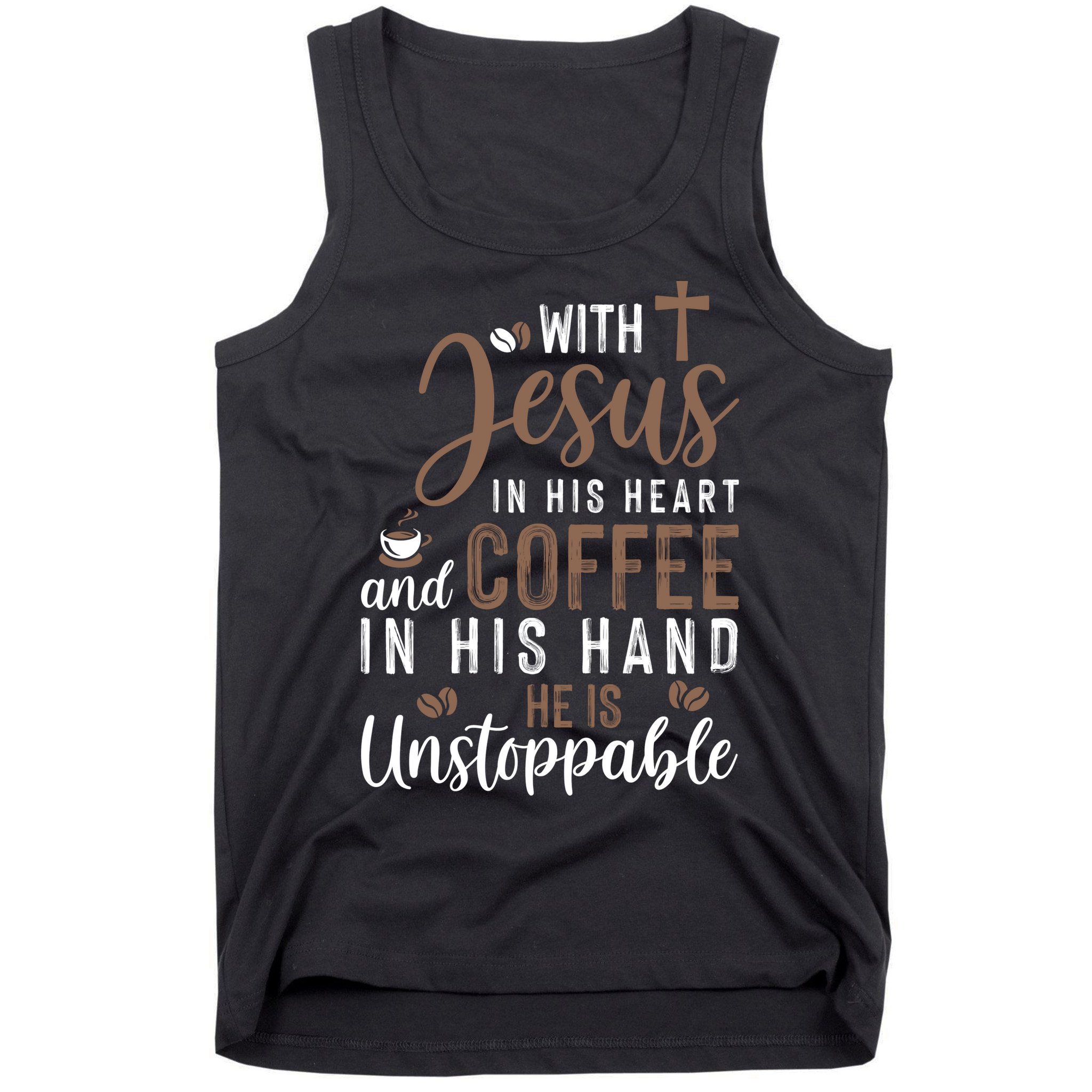 With Jesus In His Heart And Coffee In His Hand He Is Unstoppable Tank Top